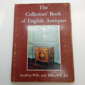 Wills, Geoffrey and Edward T. Joy The collectors' book of English antiques